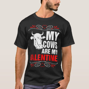 My Cows Are My Valentine T-Shirt
