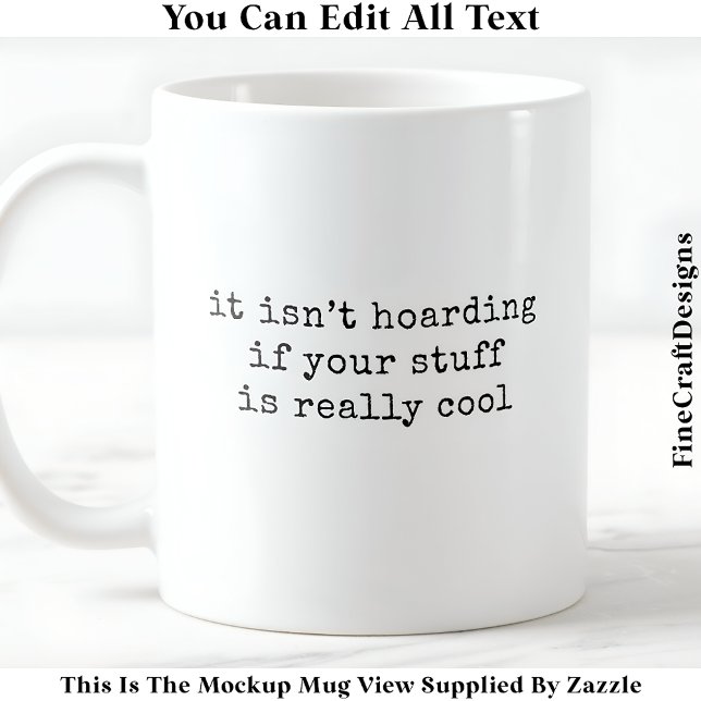 My Craft Stash Is Not Hoarding 059 Funny Quote  Coffee Mug (Creator Uploaded)
