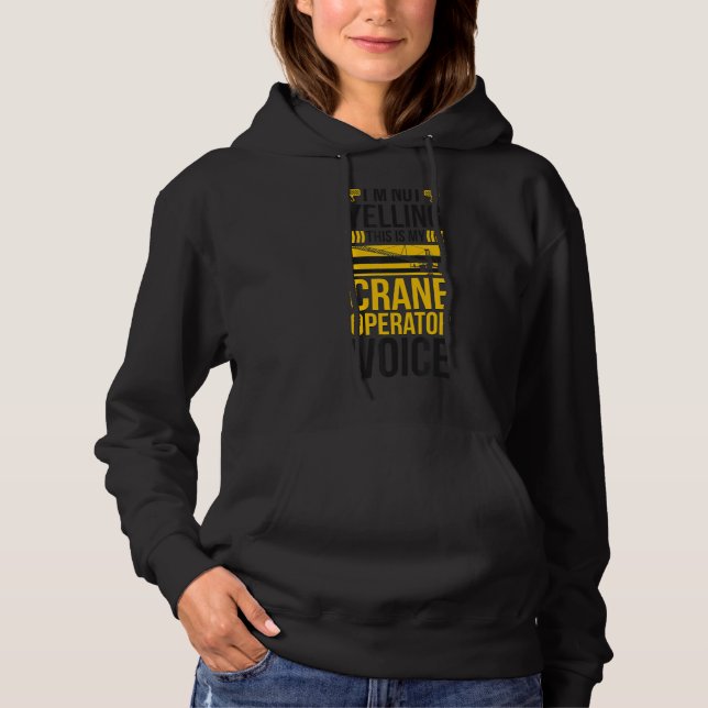 My Crane Operator Voice Crane Driver Hoodie (Front)
