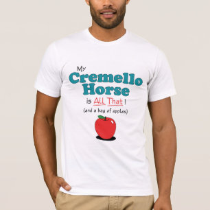 My Cremello Horse is All That! Funny Horse T-Shirt
