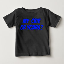 My Crib or Yours? Funny Baby Apparel
