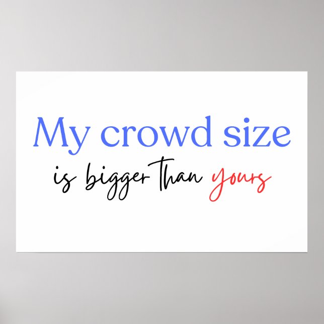 My Crowd Size Is Bigger Than Yours Harris Walz Poster (Front)