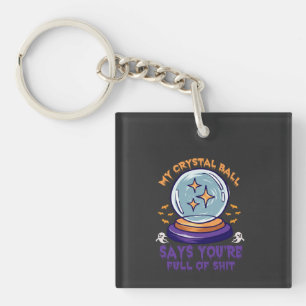 My Crystal Ball Says You're Full of Funny Witch   Keychain