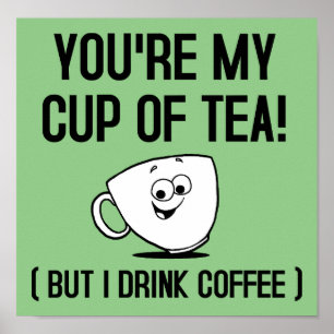 My Cup of Tea Drink Coffee Funny Poster