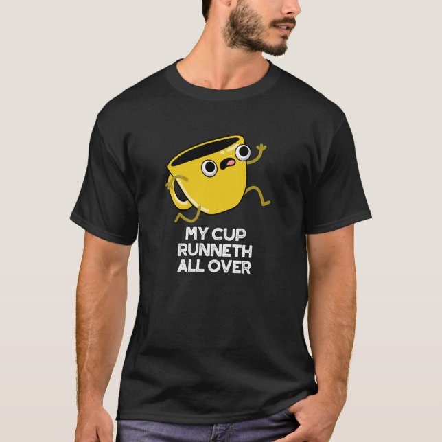 My Cup Runneth All Over Funny Bible Pun Dark BG T-Shirt (Front)