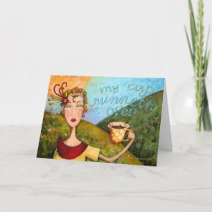 My Cup Runneth Over - Greeting Card