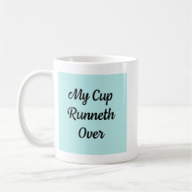 My cup runneth over Mug