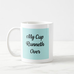 My cup runneth over Mug