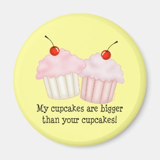 My cupcakes are bigger magnet