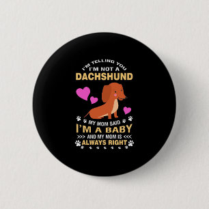 My Dachshund Is My Baby 2 Inch Round Button