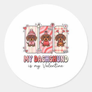 My Dachshund Is My Valentine Dachshund Funny Dog L Classic Round Sticker
