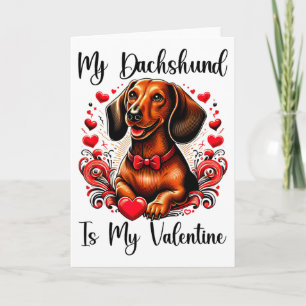 My Dachshund Is My Valentine Dachshund Lovers  Card