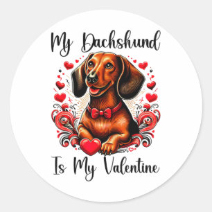 My Dachshund Is My Valentine Dachshund Lovers  Classic Round Sticker