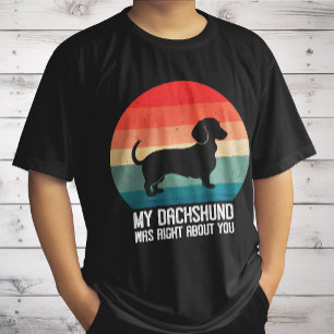 My Dachshund Was Right About You Pet Dog Retro T-Shirt
