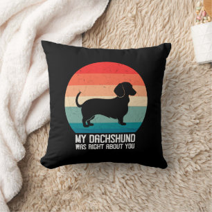 My Dachshund Was Right About You Pet Dog Retro Throw Pillow
