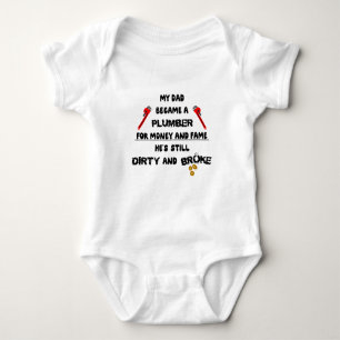 My Dad Became A Plumber He's Still Dirty And Broke Baby Bodysuit