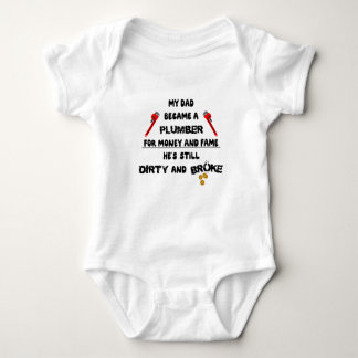 My Dad Became A Plumber He's Still Dirty And Broke Baby Bodysuit