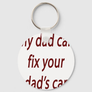 My Dad Can Fix Your Dad's Car Keychain