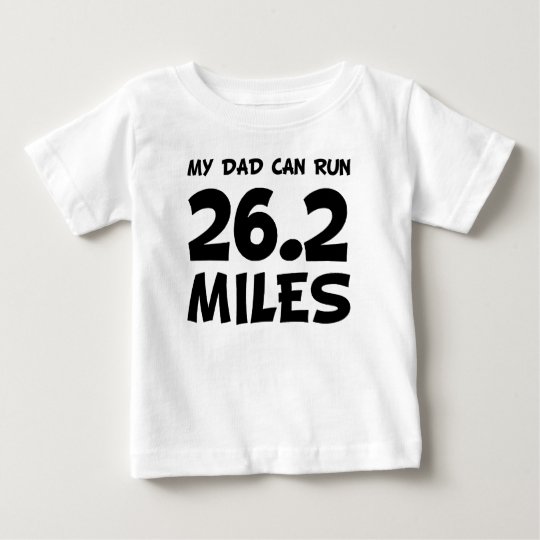 My Dad Can Run 26.2 Miles Baby T-Shirt