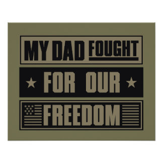 My Dad Fought For Our Freedom - War Veteran Poster