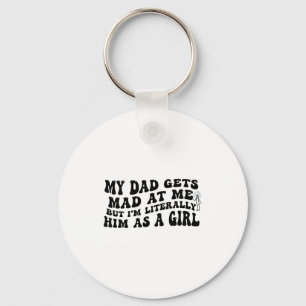 My Dad Gets Mad At Me But I'm Literally Him As A G Keychain