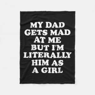 My Dad Gets Mad At Me But Im Literally Him As A Gi Fleece Blanket