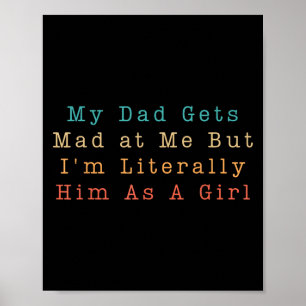 My Dad Gets Mad At Me But Im Literally Him As A Gi Poster