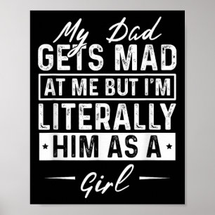 My Dad Gets Mad At Me But Im Literally Him As A Gi Poster