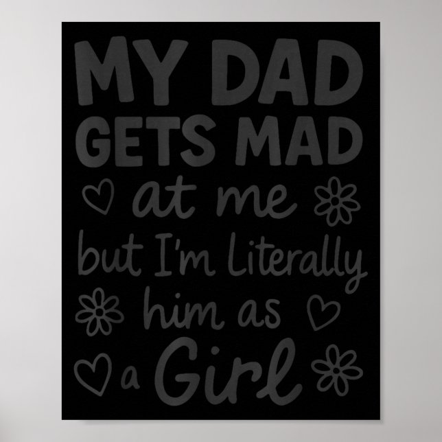 My Dad Gets Mad At Me Funny Father Daddy Papa Daug Poster (Front)