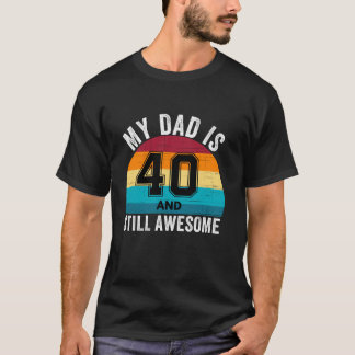 My Dad Is 40 And Still Awesome 40th Retro Birthday T-Shirt