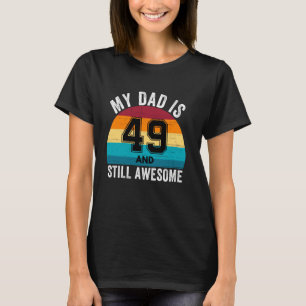 My Dad Is 49 And Still Awesome 49th Retro Birthday T-Shirt
