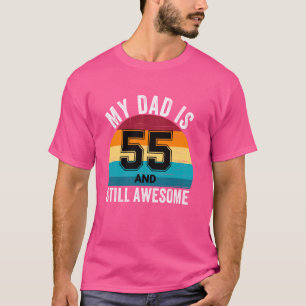 My Dad Is 55 And Still Awesome 55th Retro Birthday T-Shirt