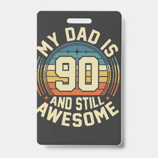 My Dad Is 90 And Still Awesome Vintage Birthday Badge