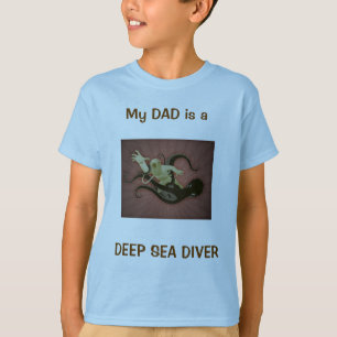 MY DAD IS A DEEP SEA DIVER T-Shirt