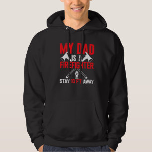 My Dad Is A Firefigther Fireman  Firefighter Hoodie