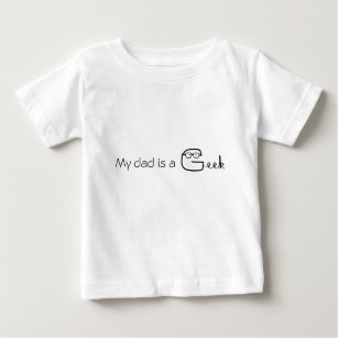 My dad is a Geek Baby T-Shirt