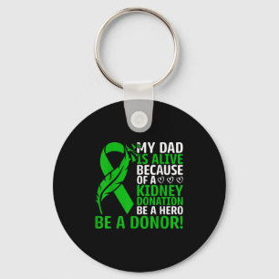 My Dad Is Alive Because Of A Kidney Transplant Org Keychain