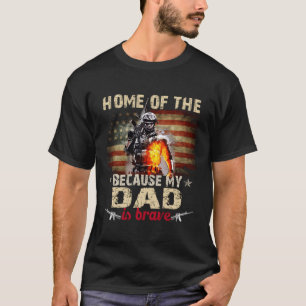My Dad Is Brave Home Of The Free Proud Army Siblin T-Shirt