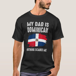 My Dad Is Dominican Dominican Republic Flag Herita T-Shirt