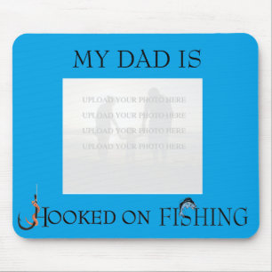 My Dad is Hooked on Fishing (photo/text custmz) Mouse Pad