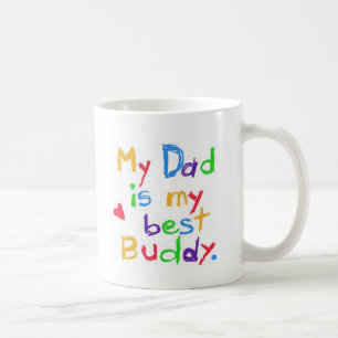 My dad is my best buddy! Happy father day! Coffee Mug
