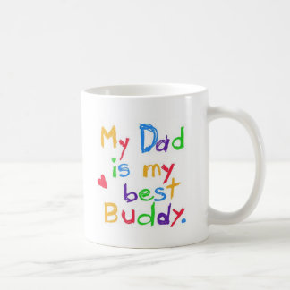 My dad is my best buddy! Happy father day! Coffee Mug