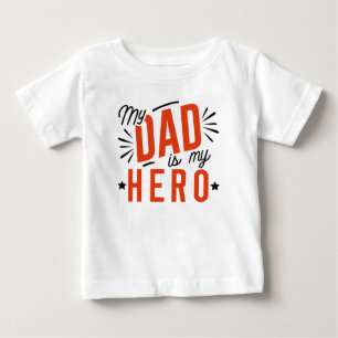 My Dad Is My Hero Baby T-Shirt