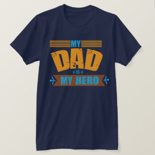 My Dad Is My Hero T-Shirt – Best Dad Ever Shirt 
