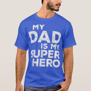 My Dad Is My Super Hero Father's Day 2022  T-Shirt