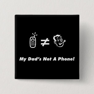 My Dad is Not a Phone 2 Inch Square Button