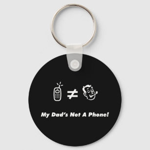 My Dad is Not a Phone Keychain