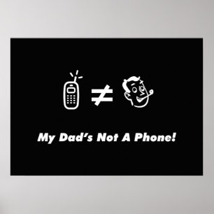 My Dad is Not a Phone Poster