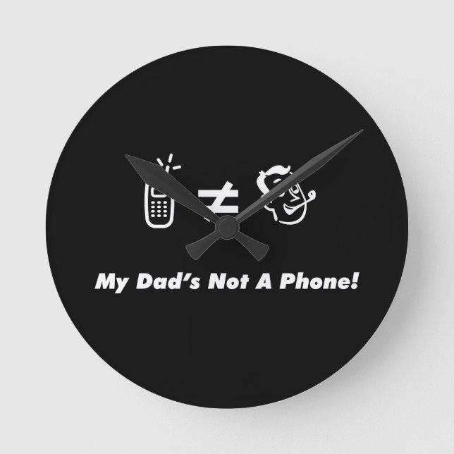 My Dad is Not a Phone Round Clock (Front)