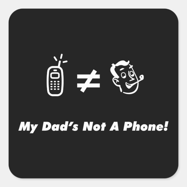 My Dad is Not a Phone Square Sticker (Front)